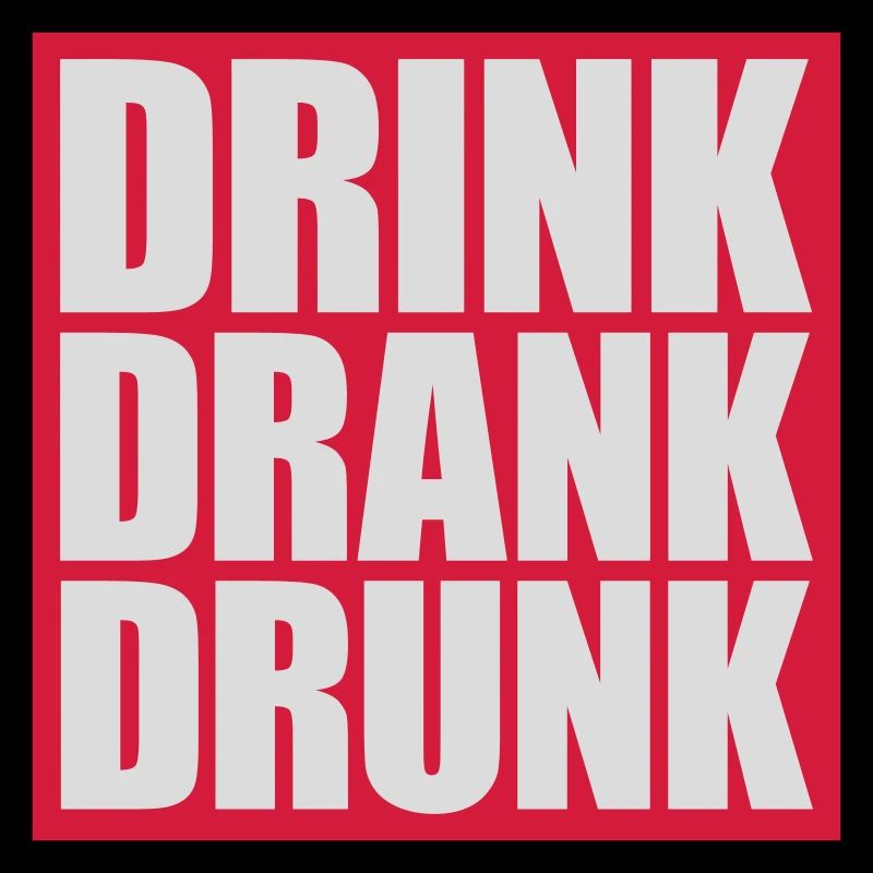 drink drank drunk Zitat