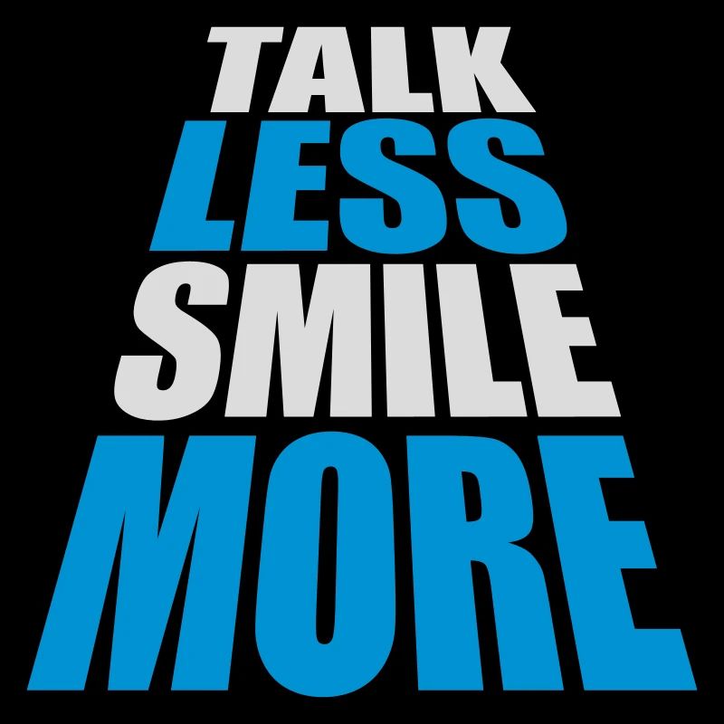 talk less smile more