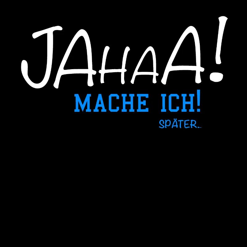 Jahaa Mache ich Später...