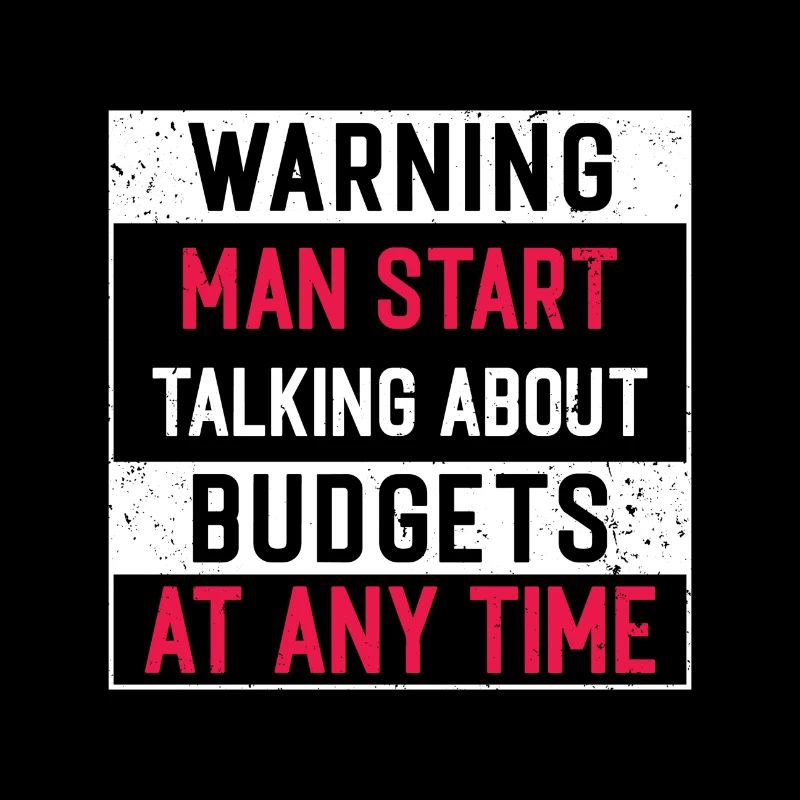 Warning Man Start Talking About Budgets...