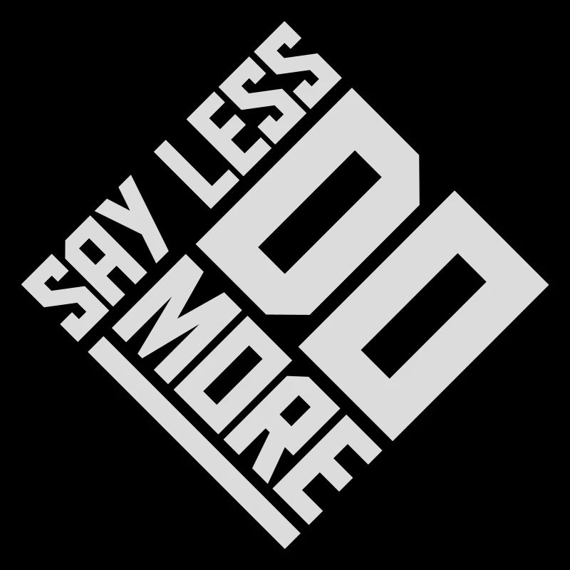 say less do more