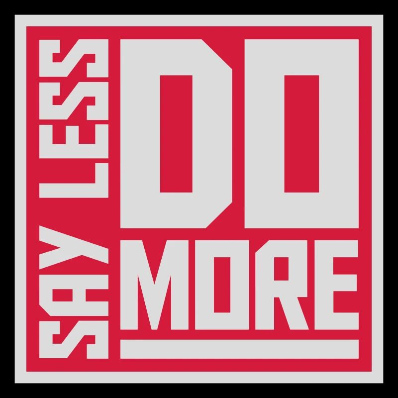 say less do more