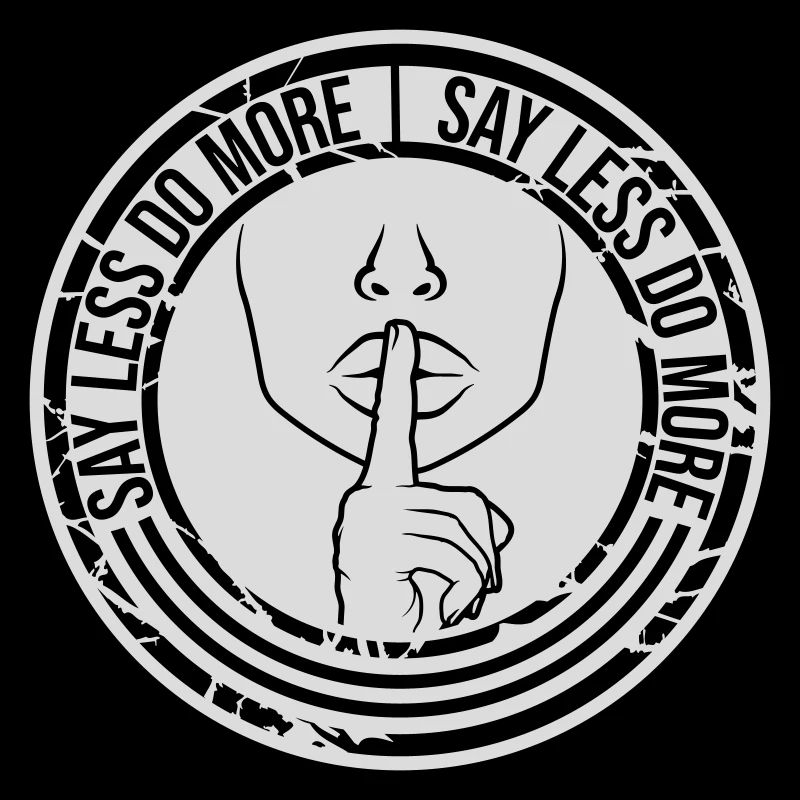 say less do more