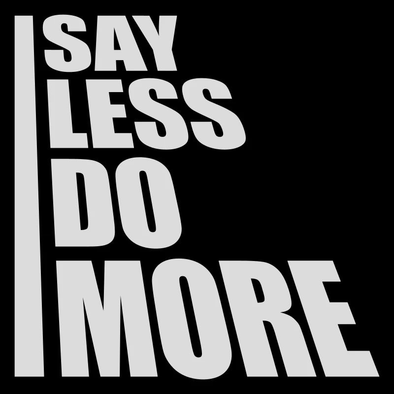 say less do more