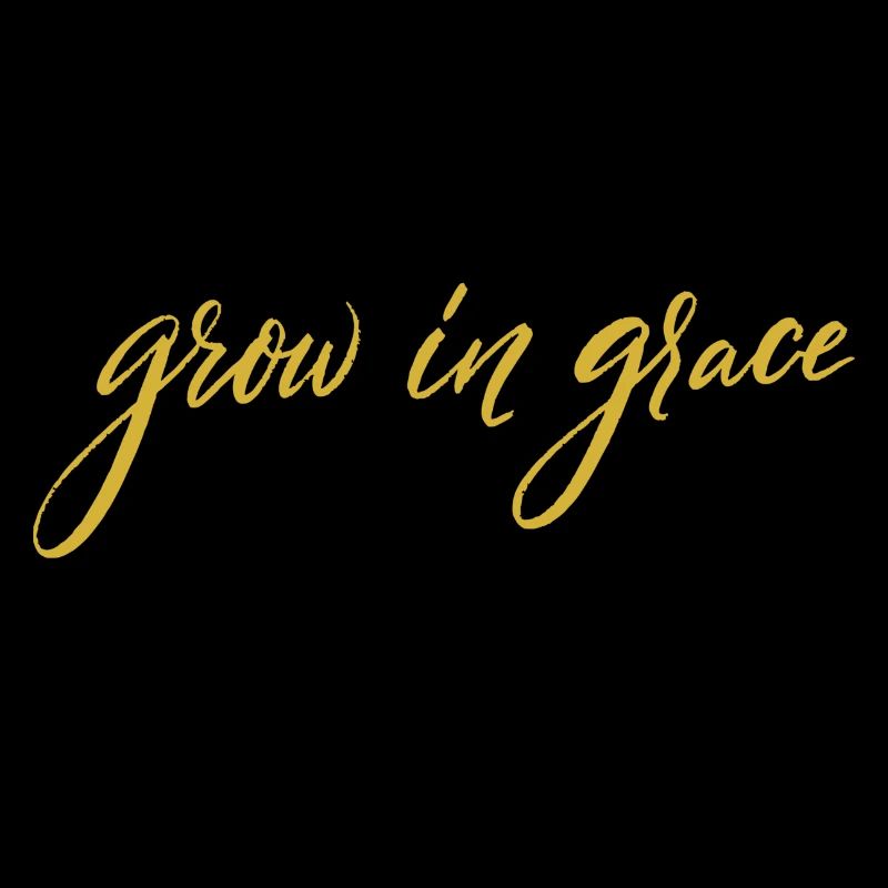 Grow in grace