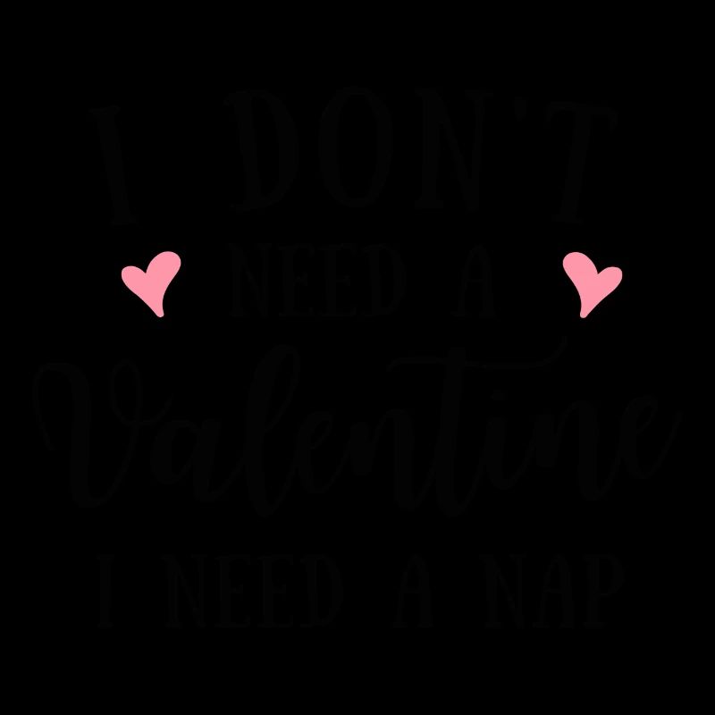 I don´t need a Valentine I need a Nap