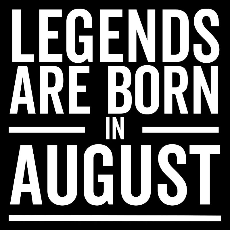 Legenden werden im August geboren