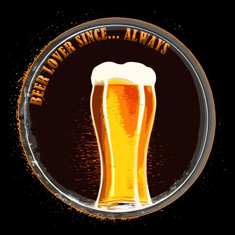 Beer Lover Since...Always