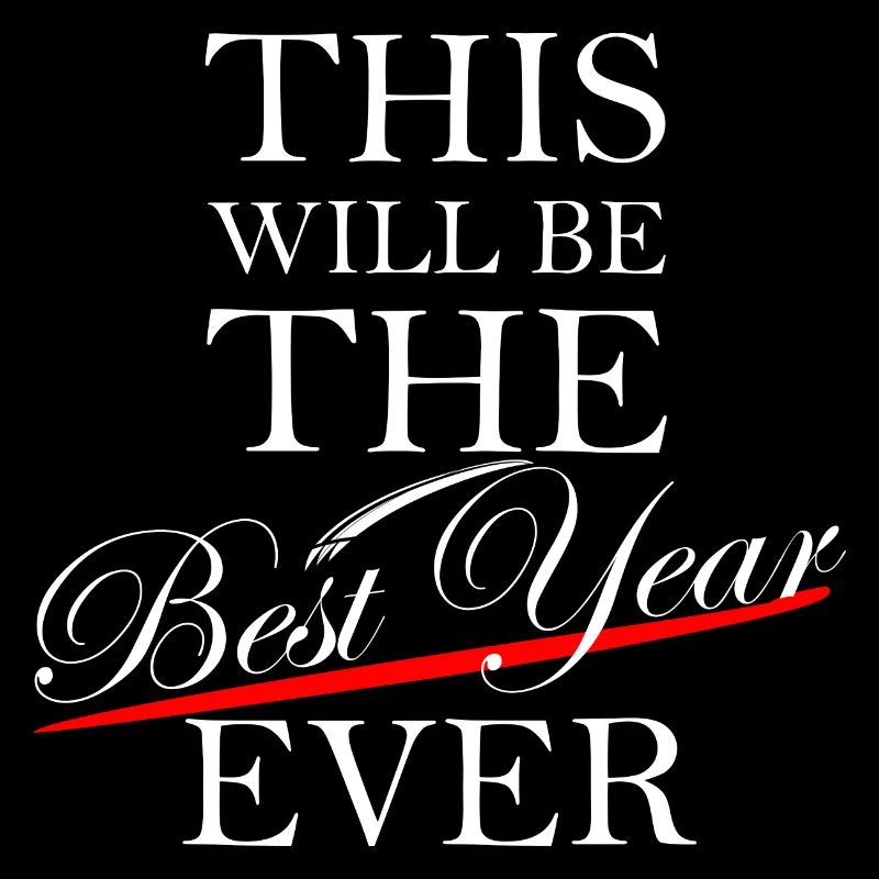 Best year ever - YOU decide for yourself!