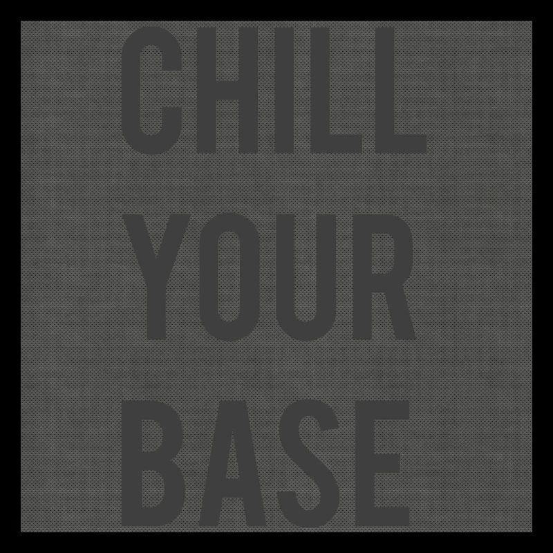 Chill Your Base [Cover]