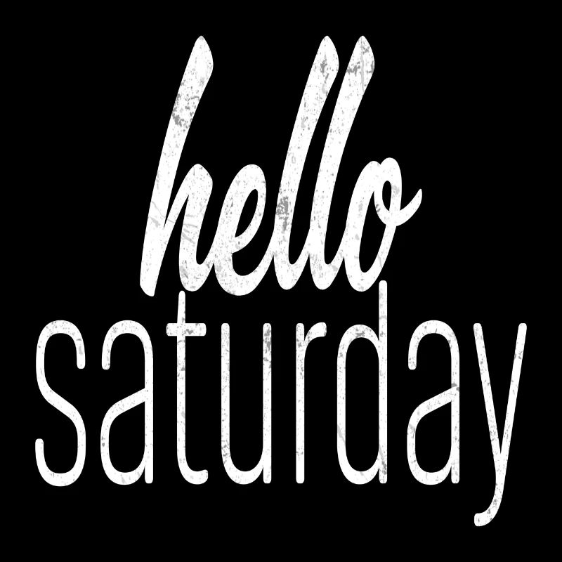 hello Saturday