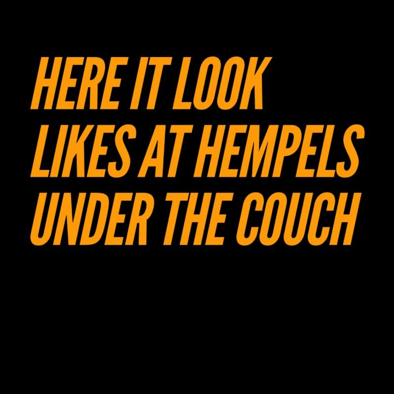 wie bei Hempels unterm Sofa