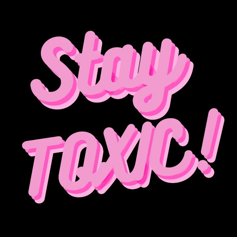 Stay Toxic