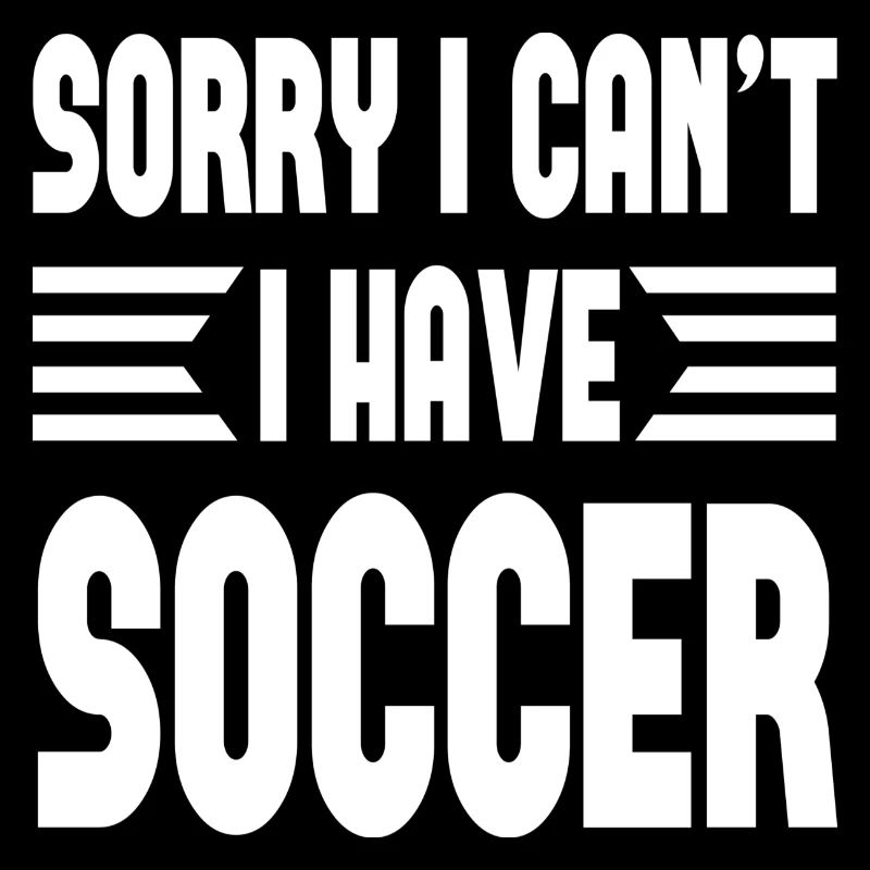 Sorry I Can ́t I Have Soccer