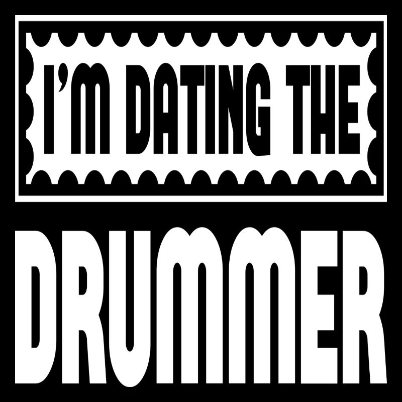 I´m Dating The Drummer