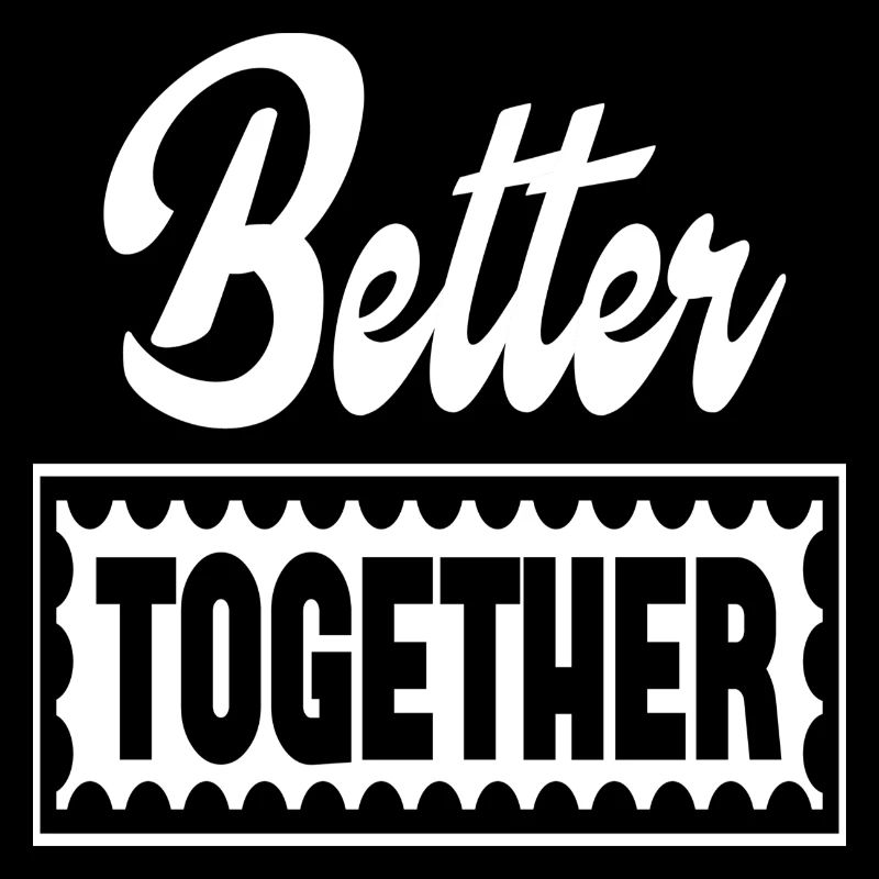 Better Together