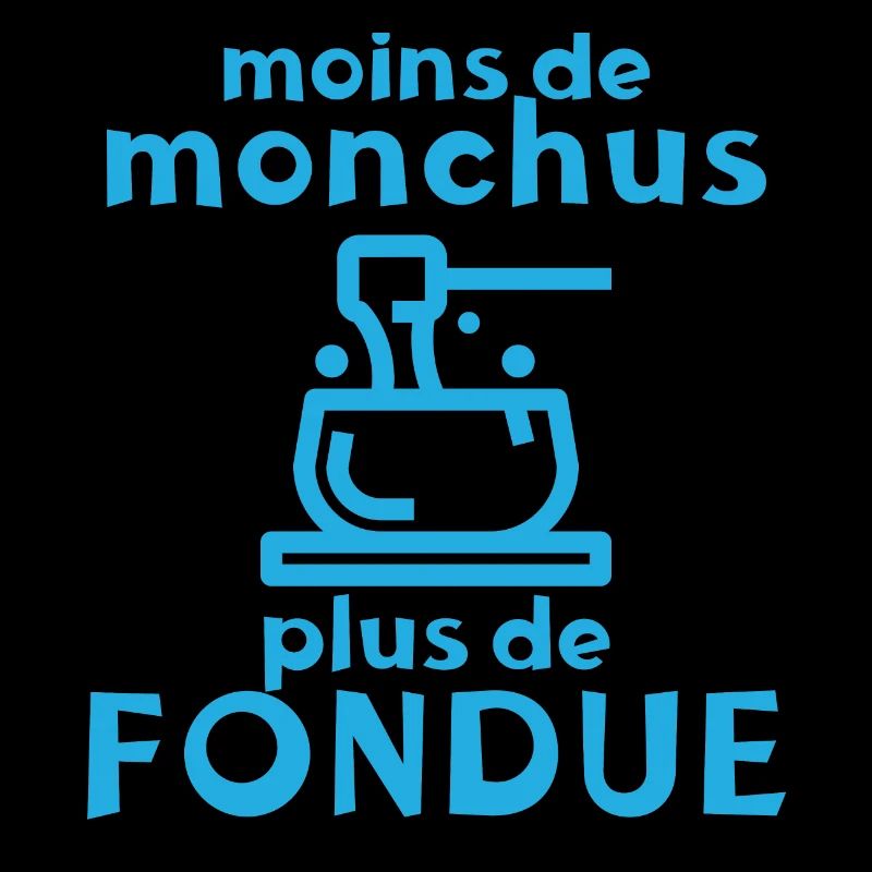 Moins de Monchus plus de fondue Idée originale