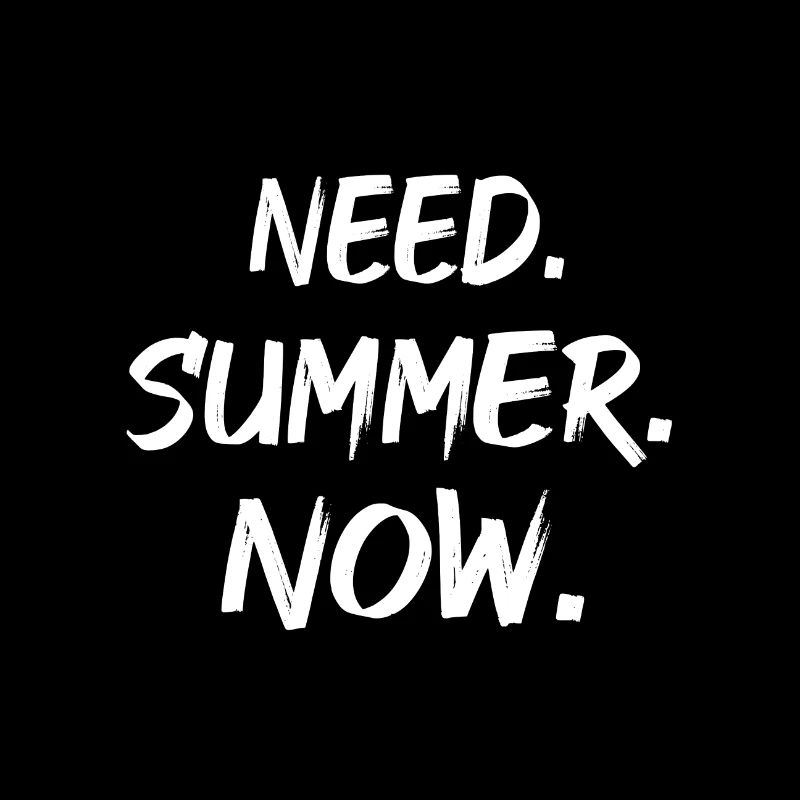 Need. Summer. Now.