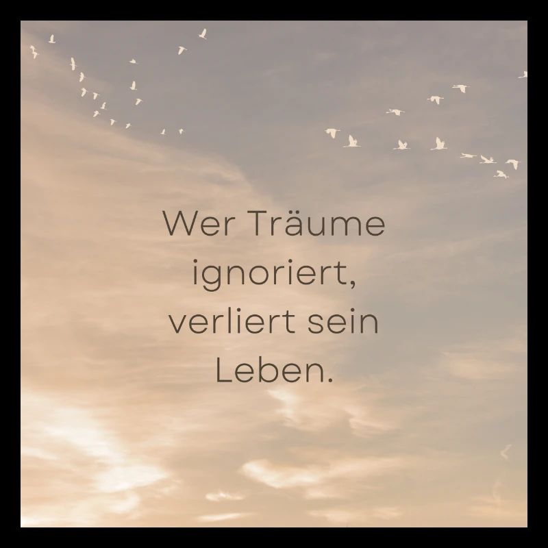 Wer Träume ignoriert verliert sein Leben
