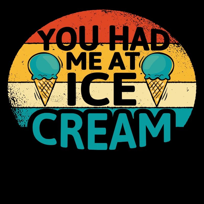 You had me at Ice Cream