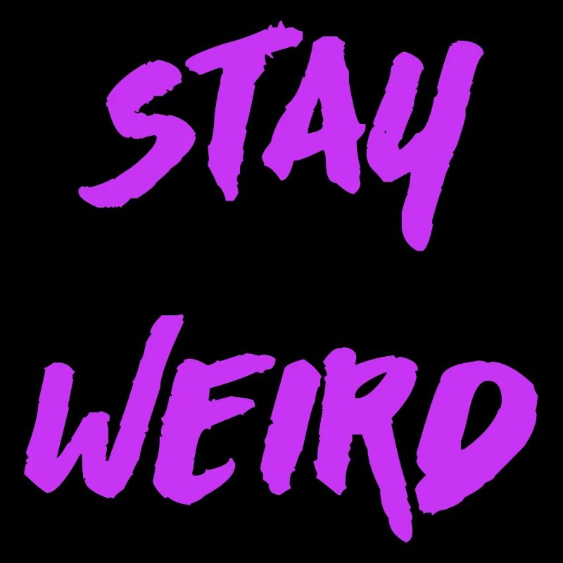 Stay Weird
