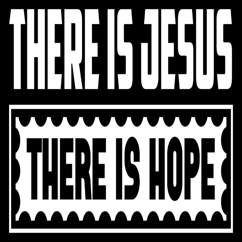 There Is Jesus There Is Hope