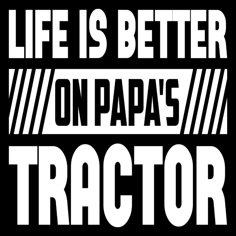 Life Is Better On Papa´s Tractor