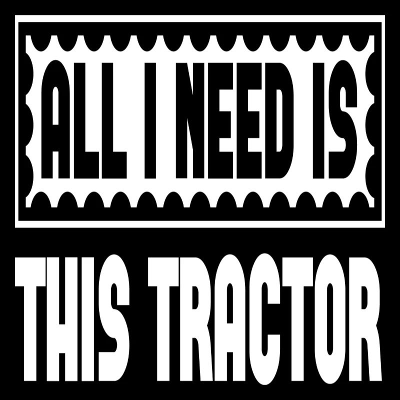 All I Need Is This Tractor