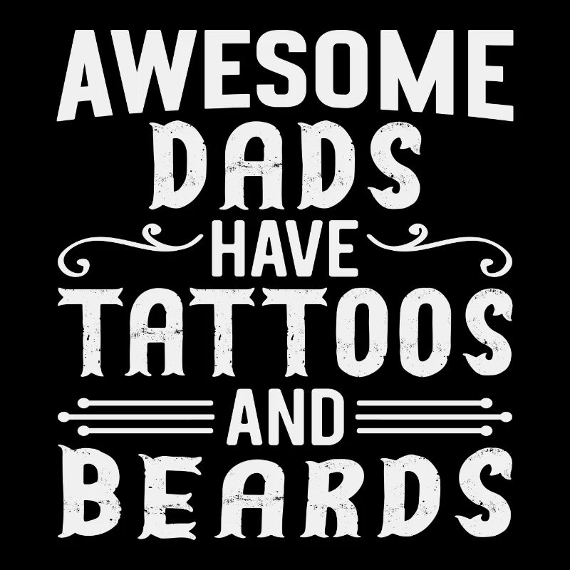 Awesome Dads Have Tattoos and Beards Father's Day
