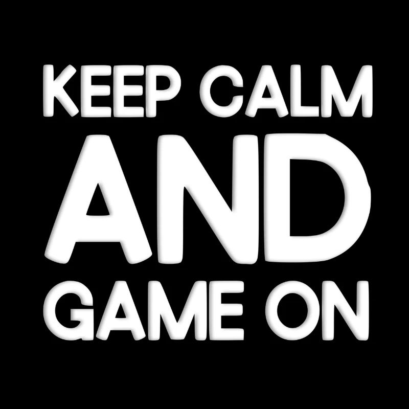 Keep calm and game on