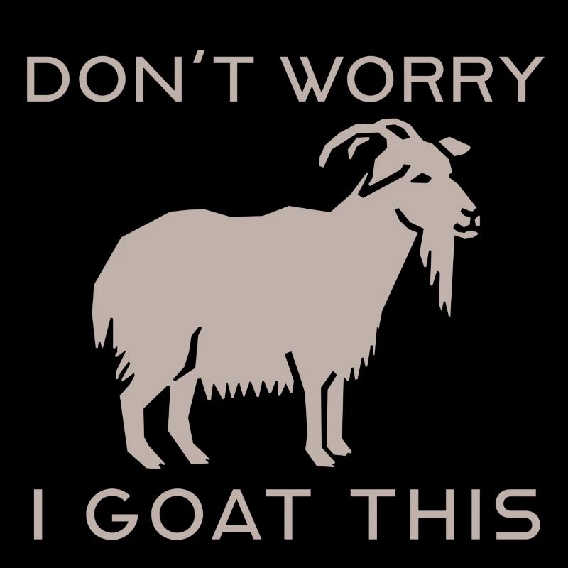 dont worry i goat this