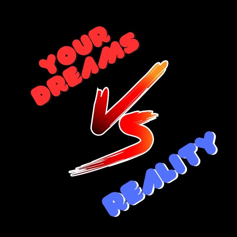 YOUR DREAMS VS REALITY