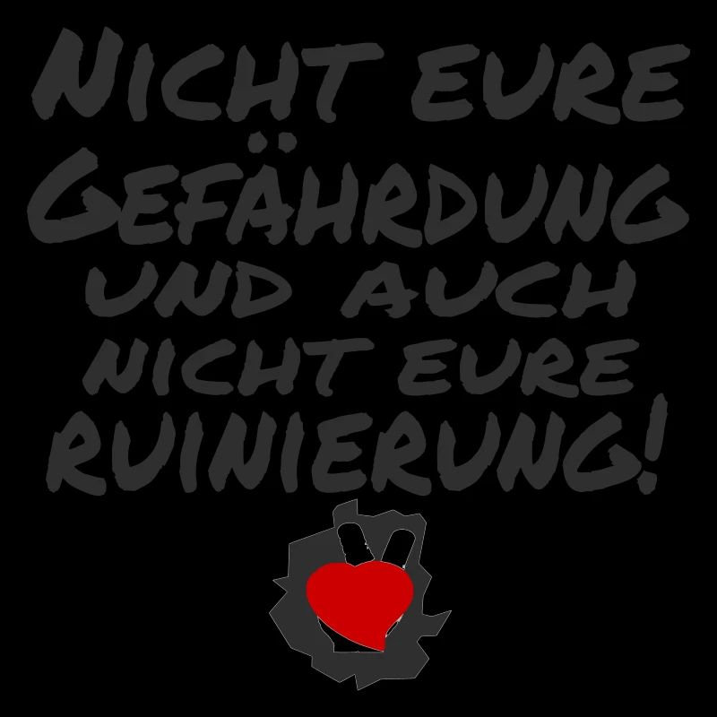 nicht eure gefährdung