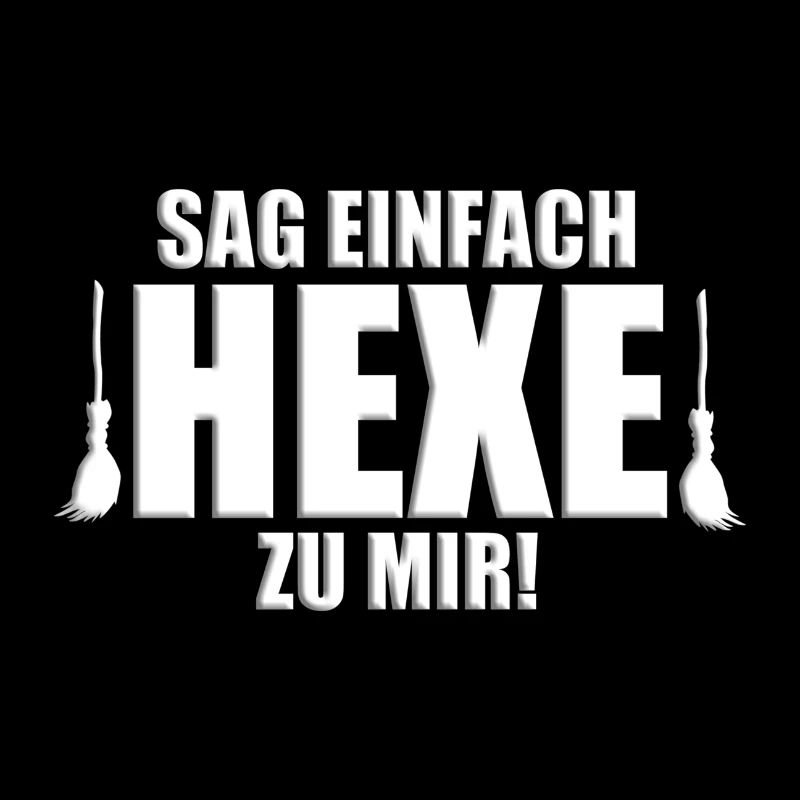 SAG EINFACH HEXE ZU MIR! - HALLOWEEN - HEXEN
