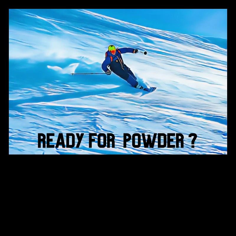 READY FOR POWDER