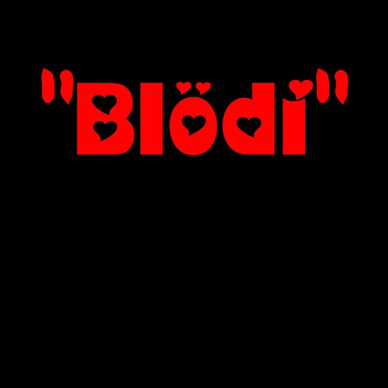 mein Blödi