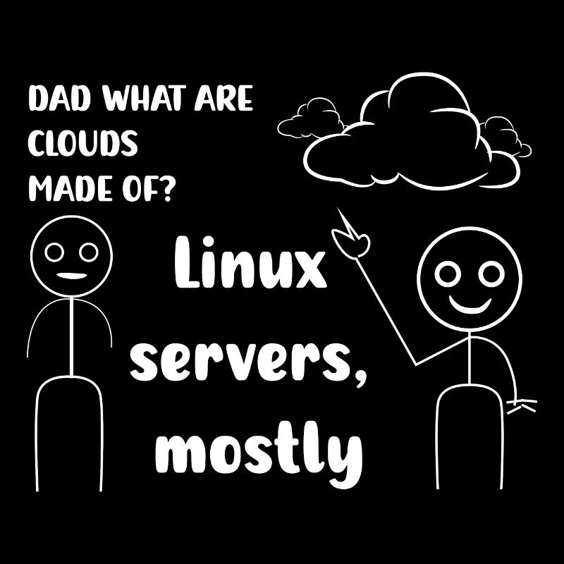 Dad what are cloud mad of ? Linux servers mostly