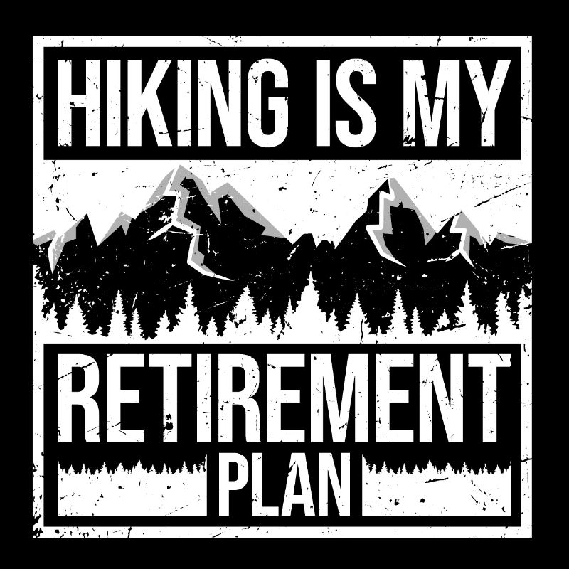 La randonnée est mon plan de retraite Dicton de randonnée en montagne