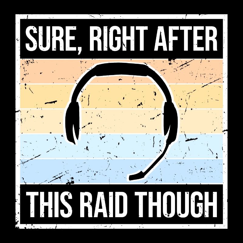 Sure Right After This Raid Though Lustiger Gamer