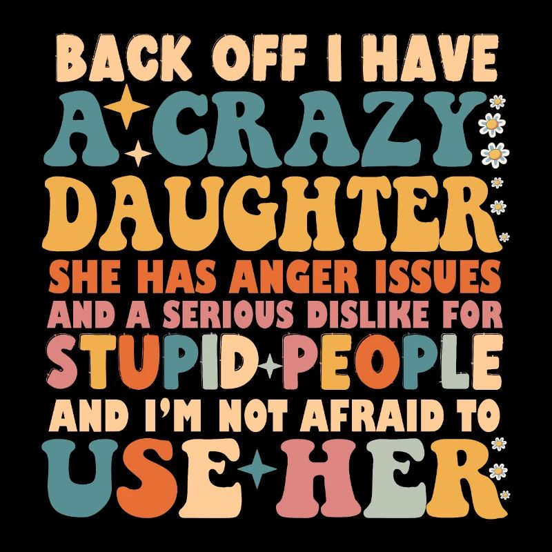 Funny Back Off I Have A Crazy Daughter