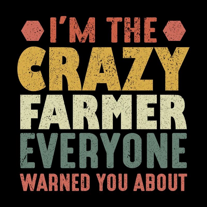 I'm The Crazy Farmer Everyone Warned You About