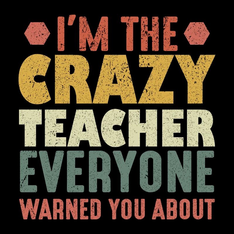 Ich bin der verrückte Lehrer, vor dem dich jeder gewarnt hat