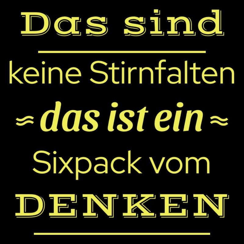 witzige sprüche - stirnfalte sixpack