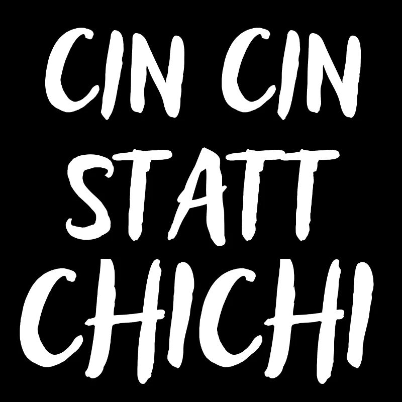 Cin Cin statt Chi Chi