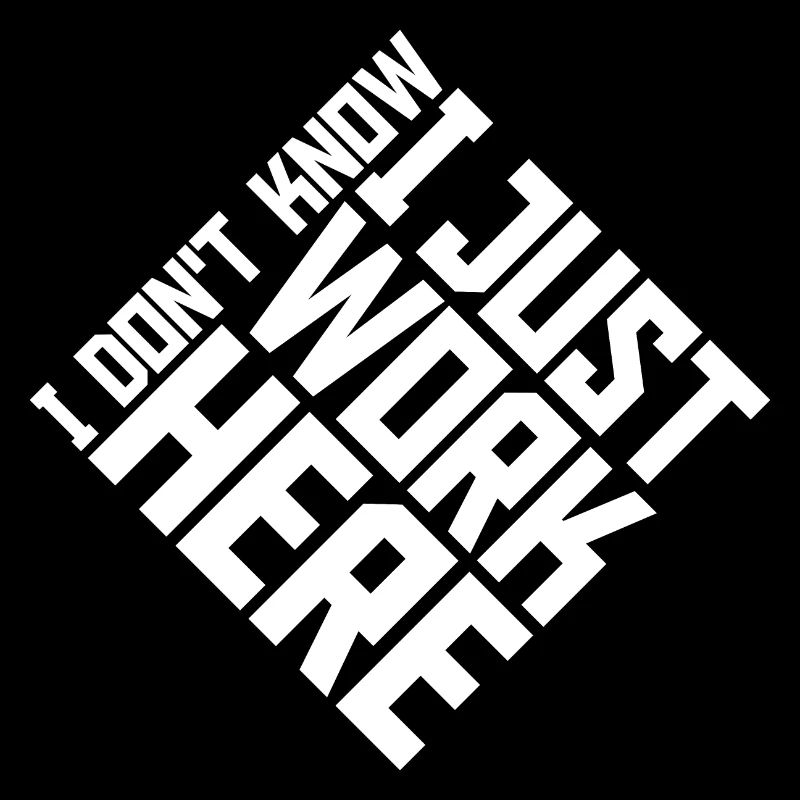 Funny I Don't Know I Just Work Here Sarcastic Joke