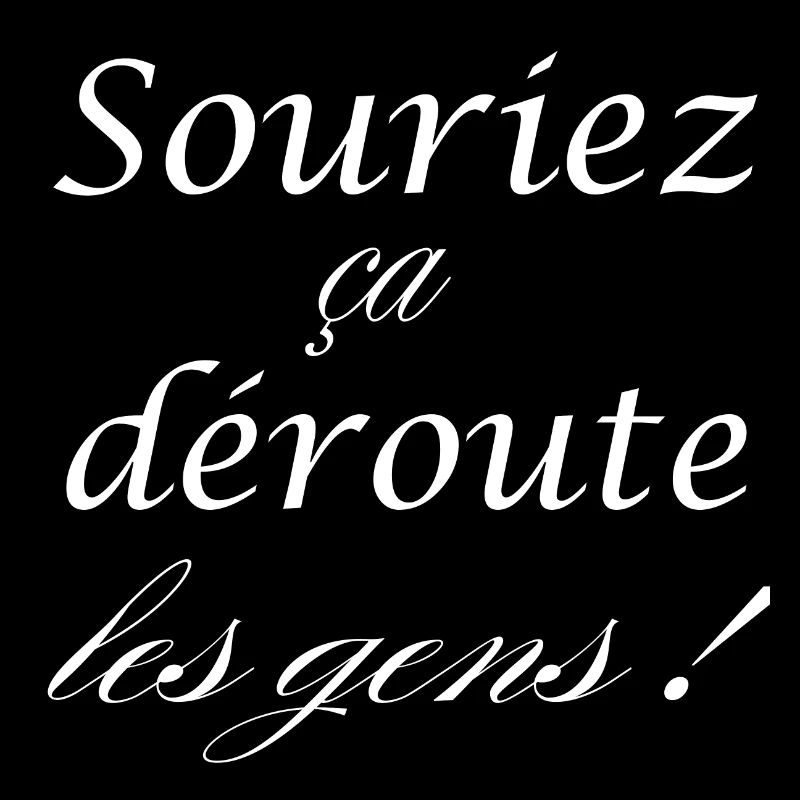 Souriez ça déroute les gens