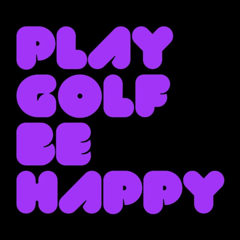 PLAY GOLF BE HAPPY