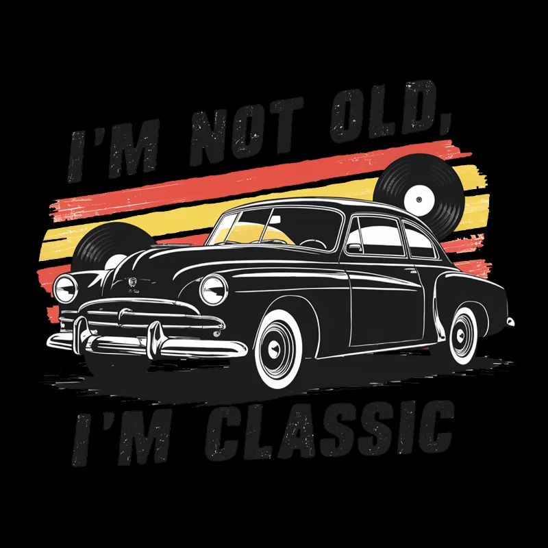 I'm not old, I'm a classic.
