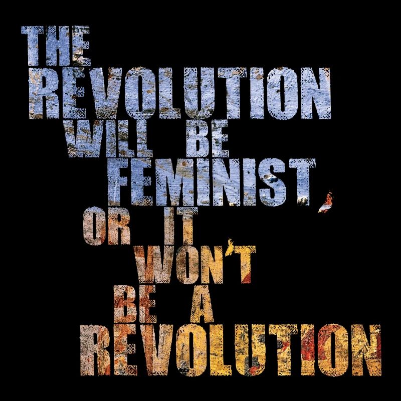 Die Revolution wird feministisch sein, oder wird sie es nicht sein