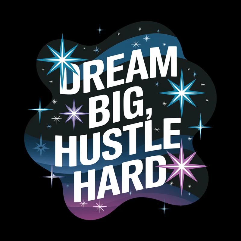 Dream Big, Hustle Hard – Nachthimmel